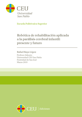 Robótica de rehabilitación aplicada a la parálisis cerebral infantil: presente y futuro. Festividad de San José. Marzo de 2019. Escuela Politécnica Superior