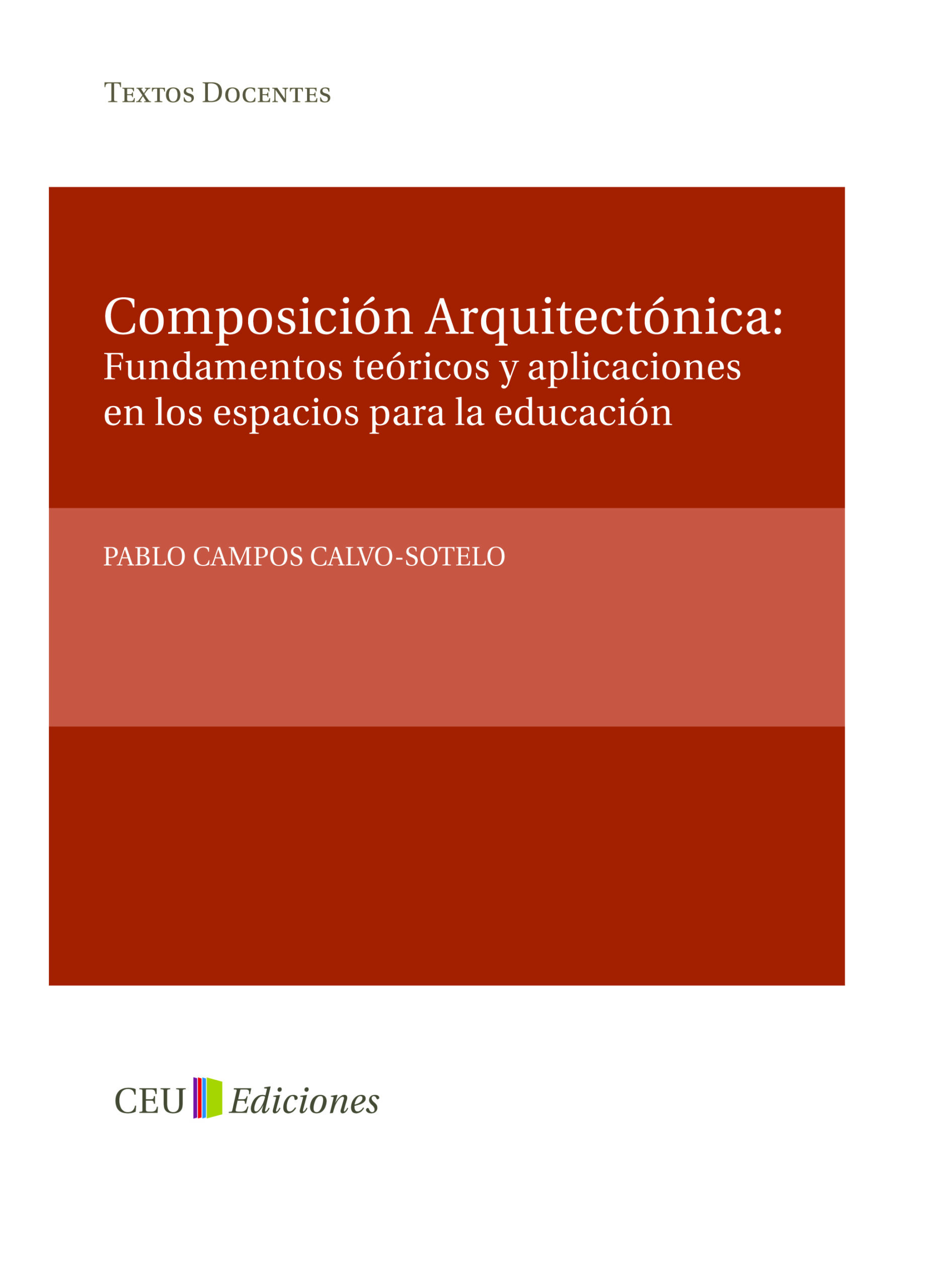 Composición arquitectónica. Architectural composition. Fundamentos teóricos y aplicaciones en los espacios para la educación. Theoretical foundations and application to spaces of education