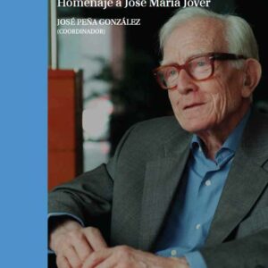 La historia como trabajo de ética social. Homenaje a José María Jover