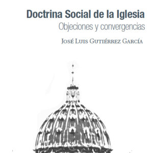 Doctrina Social de la Iglesia. Objeciones y convergencias.