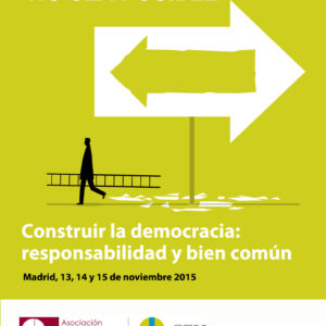 Actas XVII Congreso Católicos y Vida Pública. Construir la democracia: responsabilidad y bien común. Madrid, 13, 14 y 15 de noviembre 2015