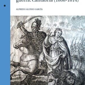 Acciones militares y gestiones de guerra. Cantabria (1808-1814)