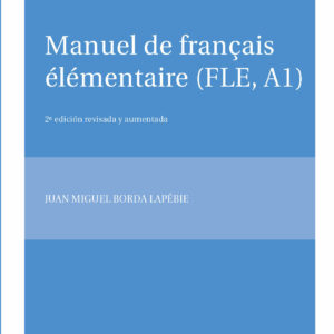 Manuel de Français Élémentaire (FLE, A1) 2ªedición revisada y aumentada