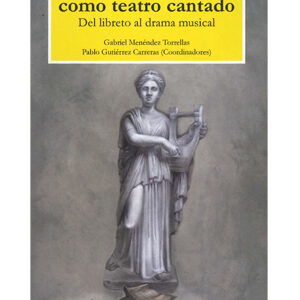 La ópera como teatro cantado. Del libreto al drama musical