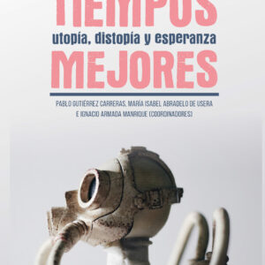 Tiempos mejores. Utopía, distopía y esperanza