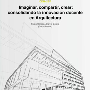 Imaginar, compartir, crear: consolidando la innovación docente en Arquitectura