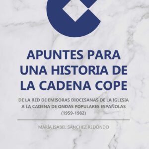 Apuntes para una historia de la Cadena COPE. De la Red de Emisoras Diocesanas de la Iglesia a la Cadena de Ondas Populares Españolas (1959-1982)