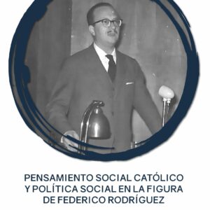 Pensamiento social católico y política social en la figura de Federico Rodríguez