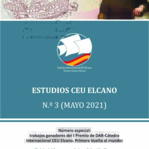 El viaje del Buque escuela Juan Sebastián Elcano tras los pasos de la primera circunnavegación. Número especial: trabajos ganadores del I Premio de DAR-Cátedra Internacional CEU Elcano. Primera Vuelta al Mundo