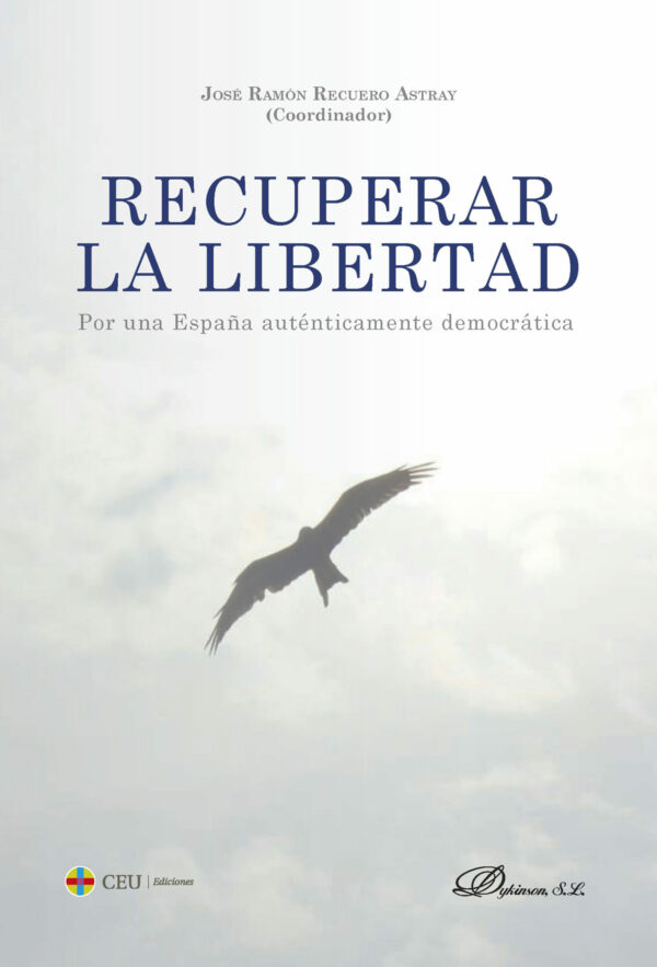 Recuperar la libertad. Por una España auténticamente democrática