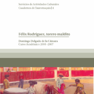 Félix Rodríguez, torero maldito. Curso Académico 2006-2007