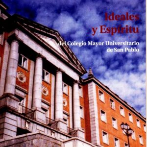 Ideales y espíritu del Colegio Mayor Universitario de San Pablo