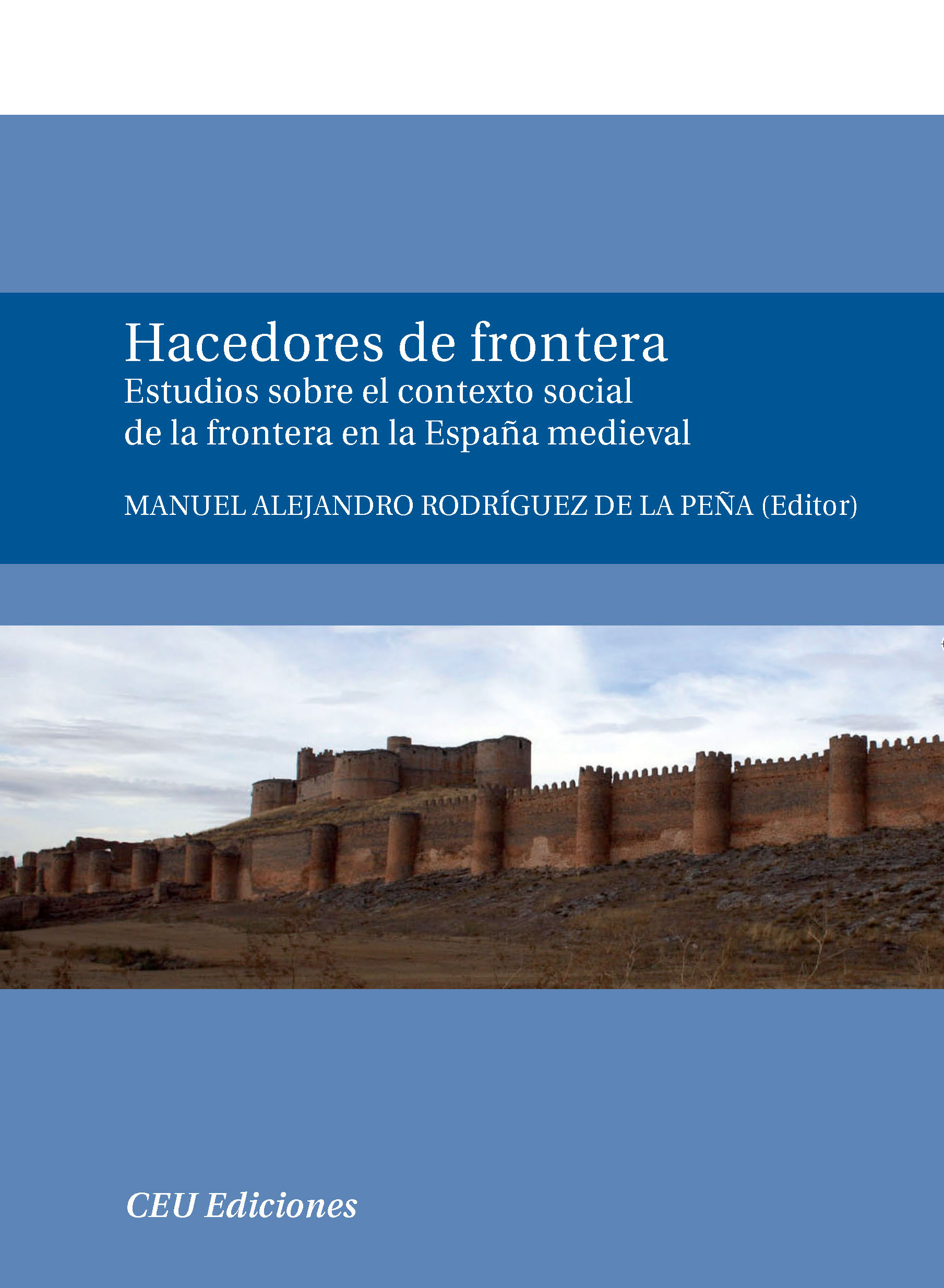 Hacedores de frontera. Estudios sobre el contexto social de la Frontera en la España medieval