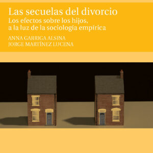 Las secuelas del divorcio. Los efectos sobre los hijos, a la luz de la sociología empírica
