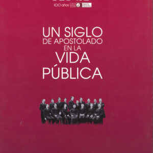 Un siglo de apostolado en la vida pública