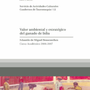 Valor ambiental y estratégico del ganado de lidia. Curso Académico 2006-2007