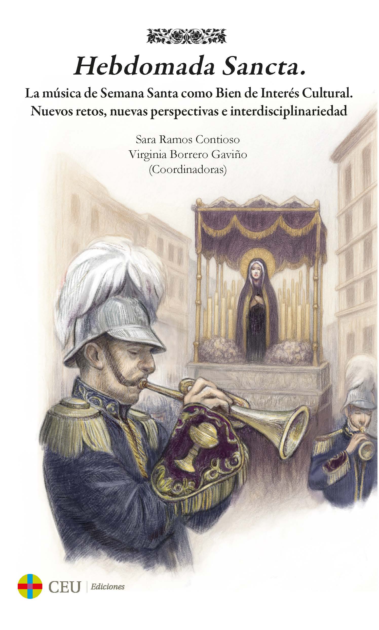 Hebdomada Sancta. La música de Semana Santa como Bien de Interés Cultural. Nuevos retos, nuevas perspectivas e interdisciplinariedad