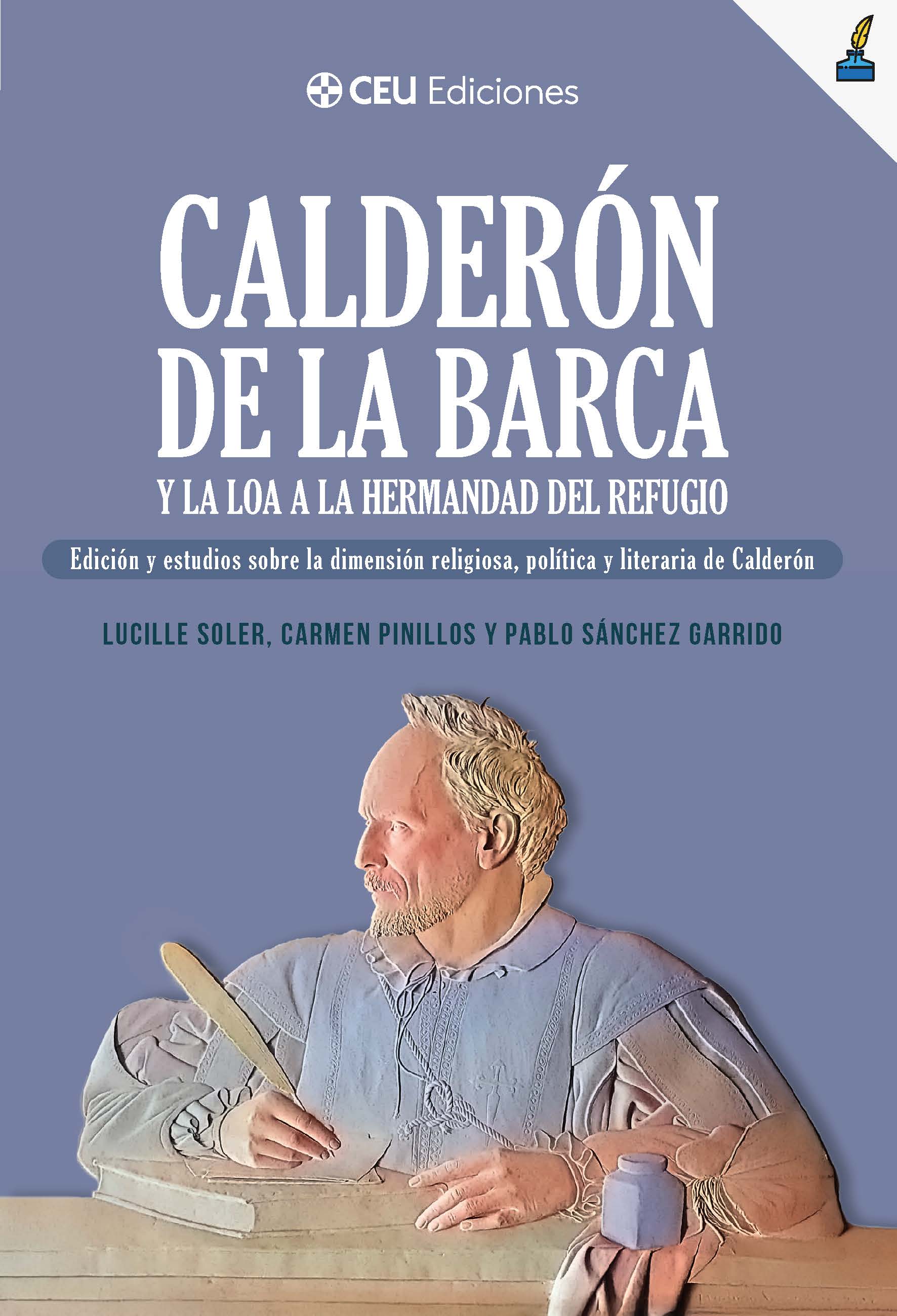 Calderón de la Barca y la loa a la Hermandad del Refugio. Edición y estudios sobre la dimensión religiosa, política y literaria de Calderón