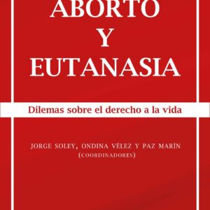 Aborto y eutanasia. Dilemas sobre el derecho a la vida