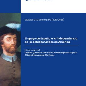 El apoyo de España a la independencia de los Estados Unidos de América. Número especial: Trabajos ganadores del I Premio de DAR (España Chapter)-Cátedra Internacional CEU Elcano