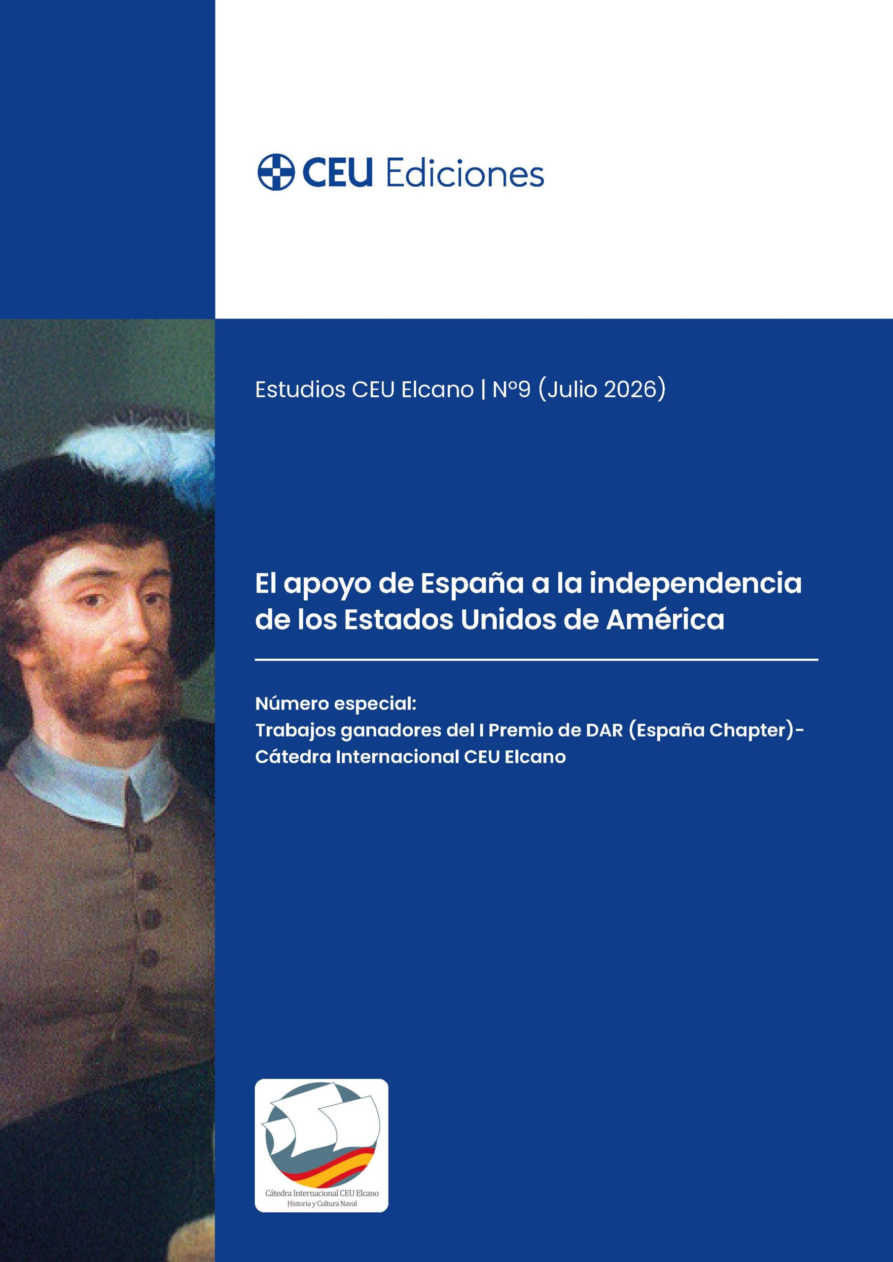 El apoyo de España a la independencia de los Estados Unidos de América. Número especial: Trabajos ganadores del I Premio de DAR (España Chapter)-Cátedra Internacional CEU Elcano