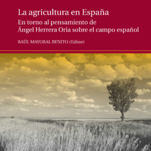 La agricultura en España. En torno al pensamiento de Ángel Herrera Oria sobre el campo español