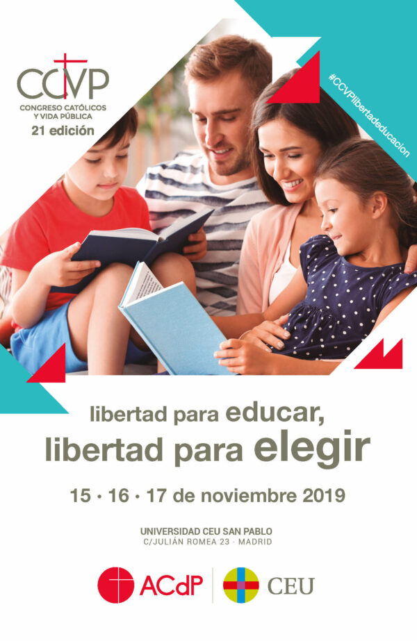 Actas XXI Congreso Católicos y Vida Pública. Libertad para educar, libertad para elegir. Madrid, 15, 16 y 17 de noviembre de 2019