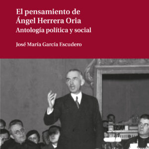 El pensamiento de Ángel Herrera Oria. Antología política y social