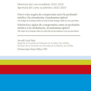 Vint-i-cinc segles de compromís entre la professió mèdica i la ciutadania, Gaudeamus igitur! Un viatge en el temps sobre la relació dels metges amb els seus pacients. Veinticinco siglos de compromiso entre la profesión médica y la ciudadanía, ¡Gaudeamus igitur! Un viaje en el tiempo sobre la relación de los médicos con sus pacientes. Obertura del curs acadèmic 2023-2024. Apertura del curso académico 2023-2024. Universitat Abat Oliba CEU