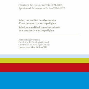 Salut, normalitat i maduresa des d’una perspectiva antropològica. Salud, normalidad y madurez desde una perspectiva antropológica. Inauguración del Curso Académico 2024-2025. Universitat Abat Oliba CEU