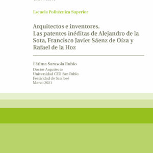 Arquitectos e inventores. Las patentes inéditas de Alejandro de la Sota, Francisco Javier Sáenz de Oíza y Rafael de la Hoz. Festividad de San José. Marzo 2021. Escuela Politécnica Superior