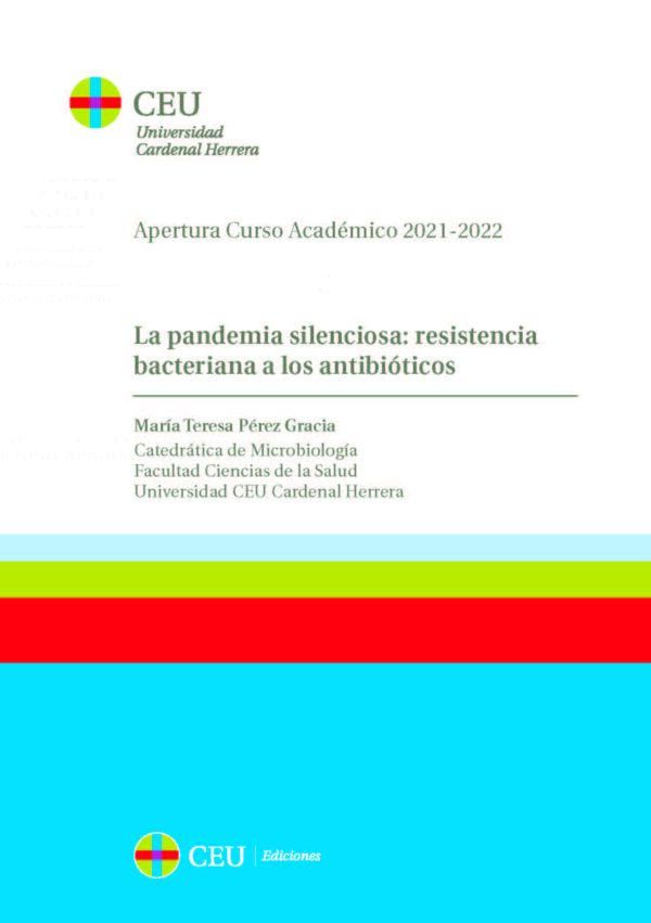 La pandemia silenciosa: resistencia bacteriana a los antibióticos. Apertura Curso Académico 2021-2022. Universidad Cardenal Herrera
