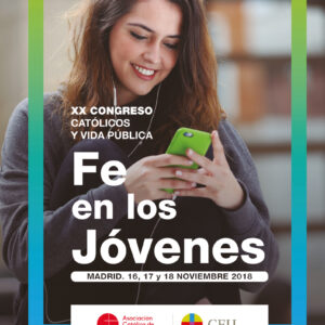 Actas XX Congreso Católicos y Vida Pública. Fe en los jóvenes. Madrid, 16, 17 y 18 de noviembre de 2018